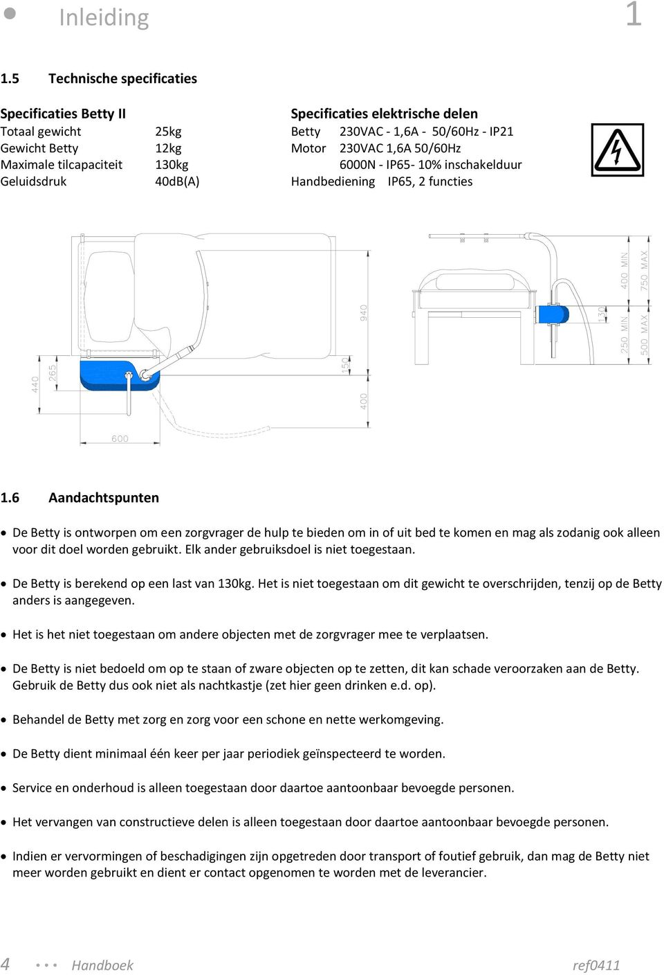 tilcapaciteit 130kg 6000N - IP65-10% inschakelduur Geluidsdruk 40dB(A) Handbediening IP65, 2 functies 1.