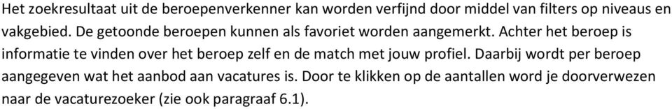 Achter het beroep is informatie te vinden over het beroep zelf en de match met jouw profiel.