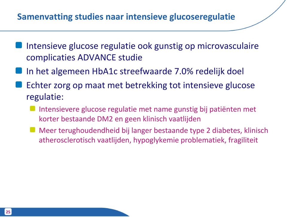 0% redelijk doel Echter zorg op maat met betrekking tot intensieve glucose regulatie: Intensievere glucose regulatie met name