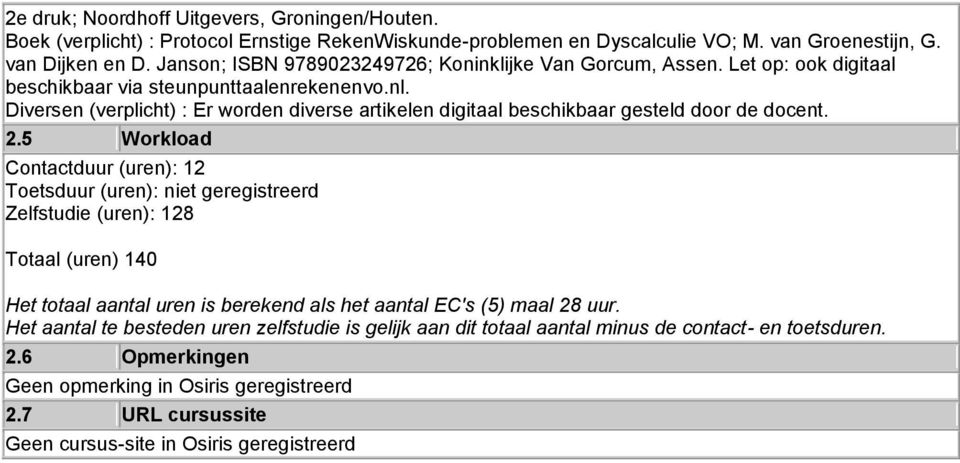 Diversen (verplicht) : Er worden diverse artikelen digitaal beschikbaar gesteld door de docent. 2.