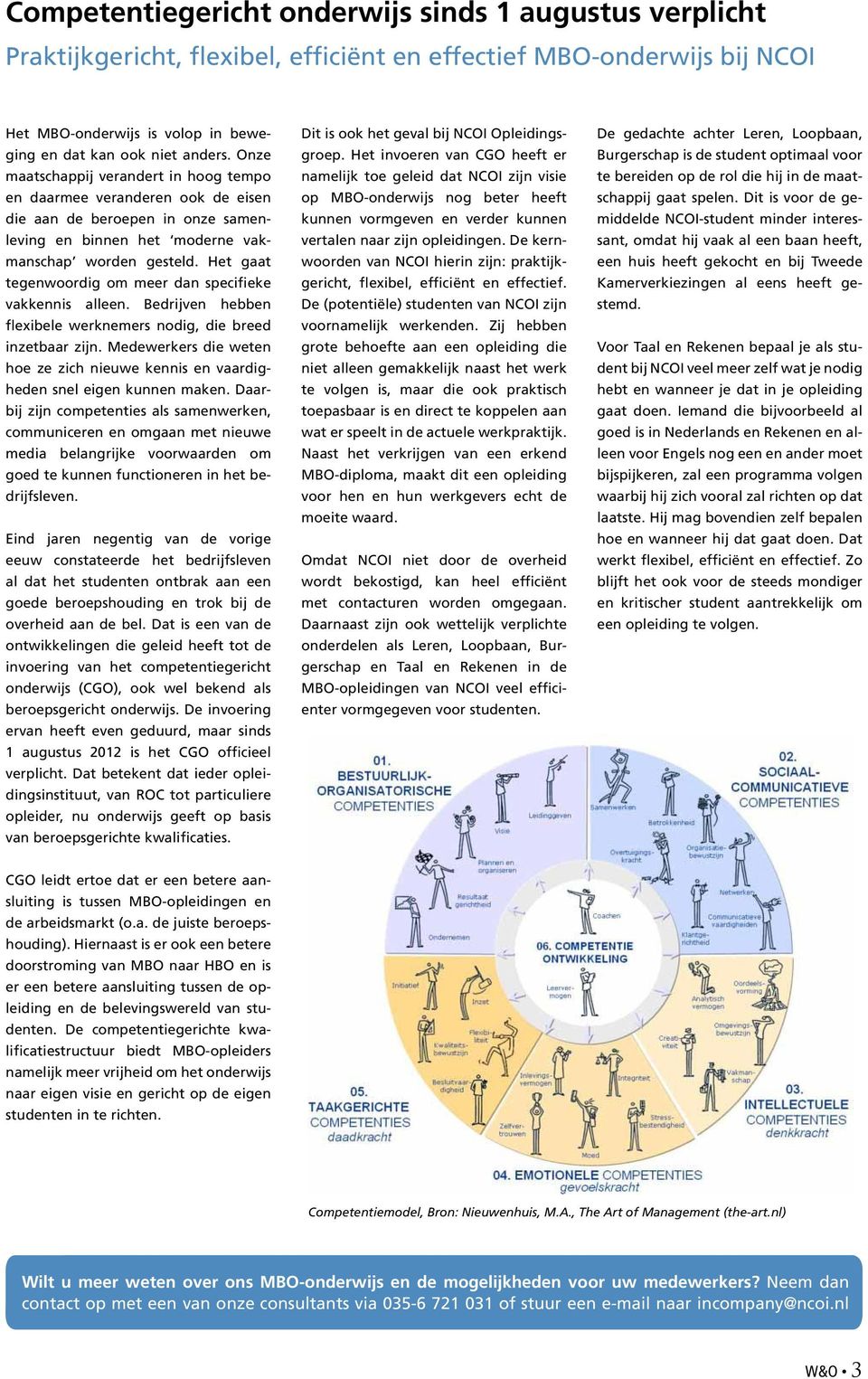 Het gaat tegenwoordig om meer dan specifieke vakkennis alleen. Bedrijven hebben flexibele werknemers nodig, die breed inzetbaar zijn.