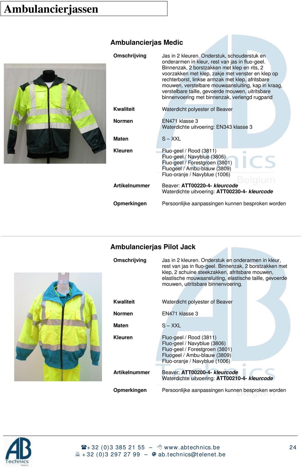 verstelbare taille, gevoerde mouwen, uitritsbare binnenvoering met binnenzak, verlengd rugpand Waterdicht polyester of Beaver Normen EN471 klasse 3 Waterdichte uitvoering: EN343 klasse 3 Fluo-geel /