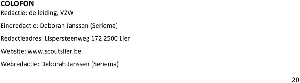 Redactieadres: Lispersteenweg 172 2500 Lier