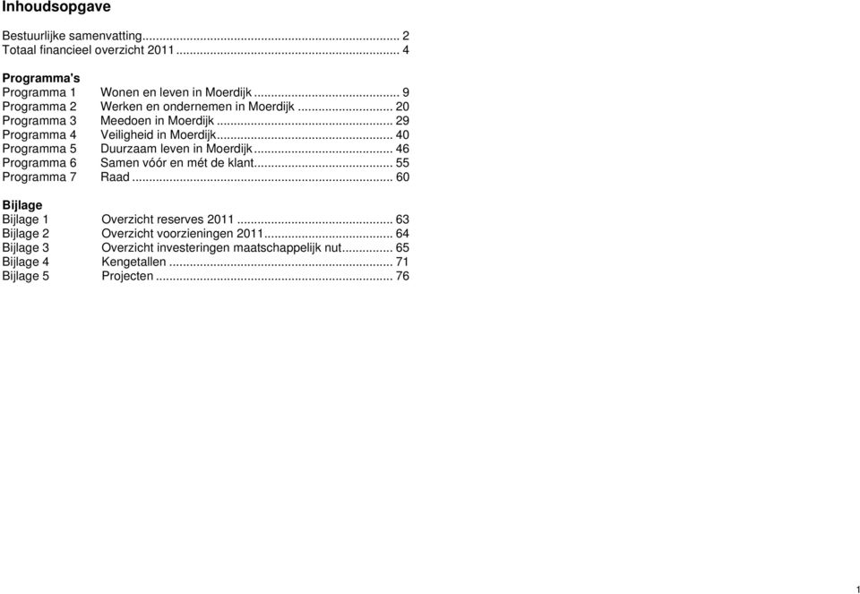 .. 40 Programma 5 Duurzaam leven in Moerdijk... 46 Programma 6 Samen vóór en mét de klant... 55 Programma 7 Raad.