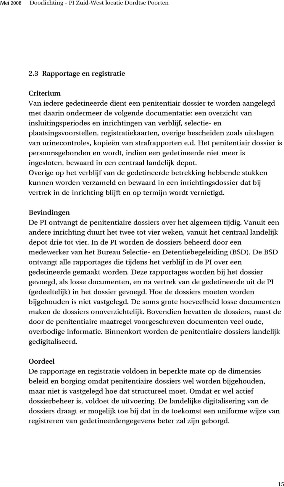 n zoals uitslagen van urinecontroles, kopieën van strafrapporten e.d.