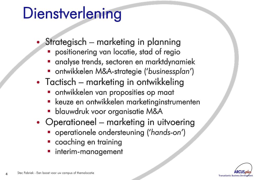 proposities op maat keuze en ontwikkelen marketinginstrumenten blauwdruk voor organisatie M&A Operationeel marketing