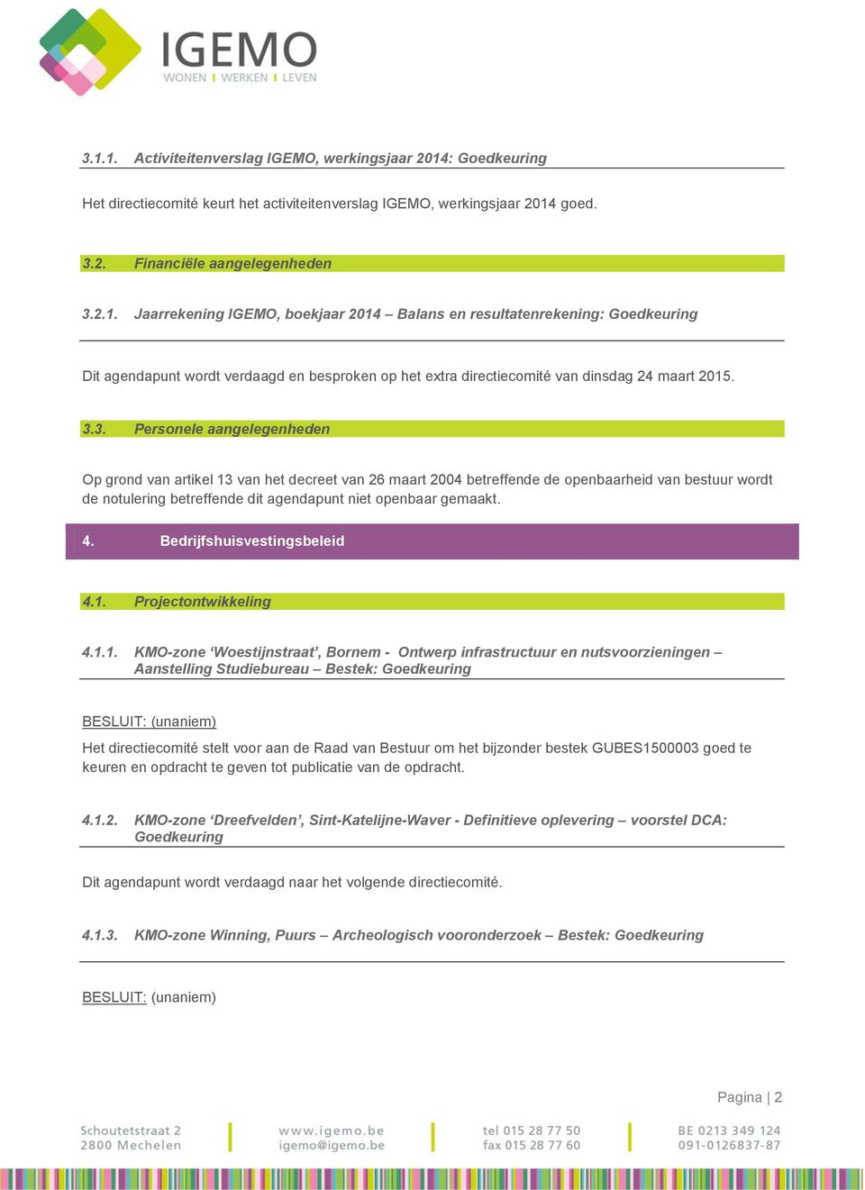 van het decreet van 26 maart 2004 betreffende de openbaarheid van bestuur wordt 4. Bedrijfshuisvestingsbeleid 4.1.