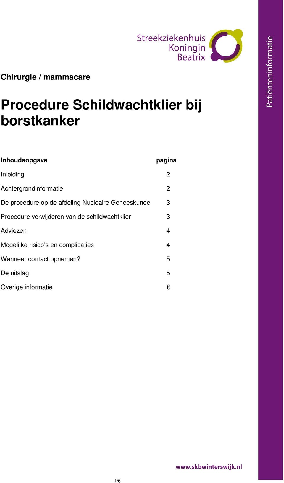 Geneeskunde 3 Procedure verwijderen van de schildwachtklier 3 Adviezen 4 Mogelijke