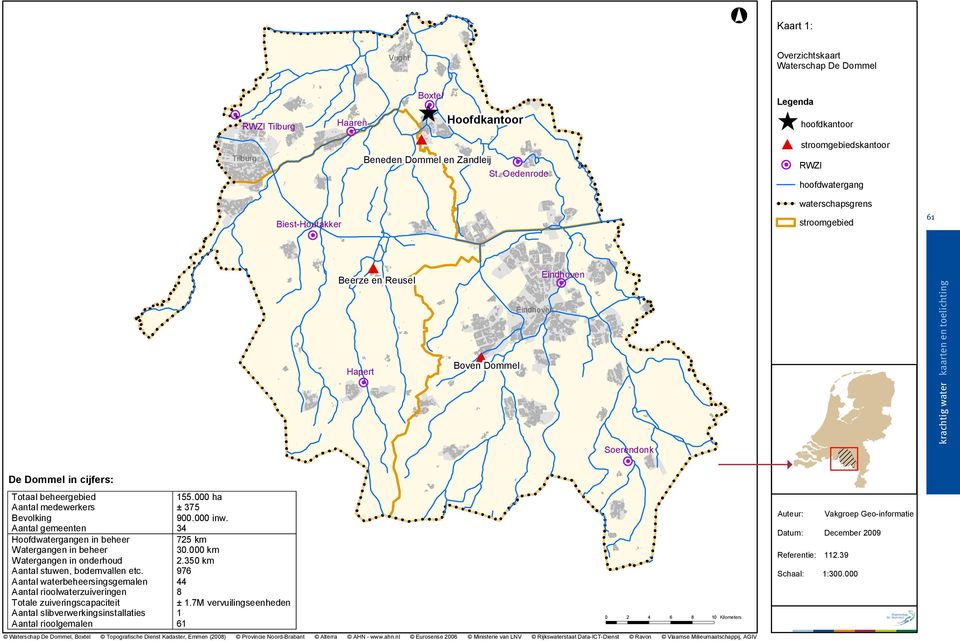 toelichting De Dommel in cijfers: Totaal beheergebied Aantal medewerkers Bevolking Aantal gemeenten Hoofdwatergangen in beheer Watergangen in beheer Watergangen in onderhoud Aantal stuwen,