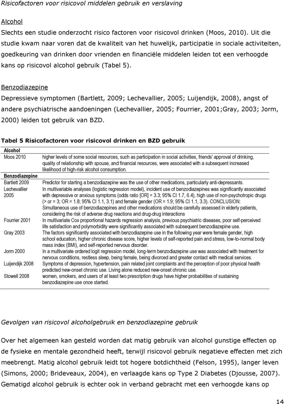 risicovol alcohol gebruik (Tabel 5).