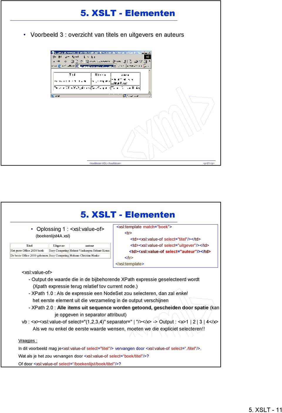 bijbehorende XPath expressie geselecteerd wordt (Xpath expressie terug relatief tov current node.) - XPath 1.