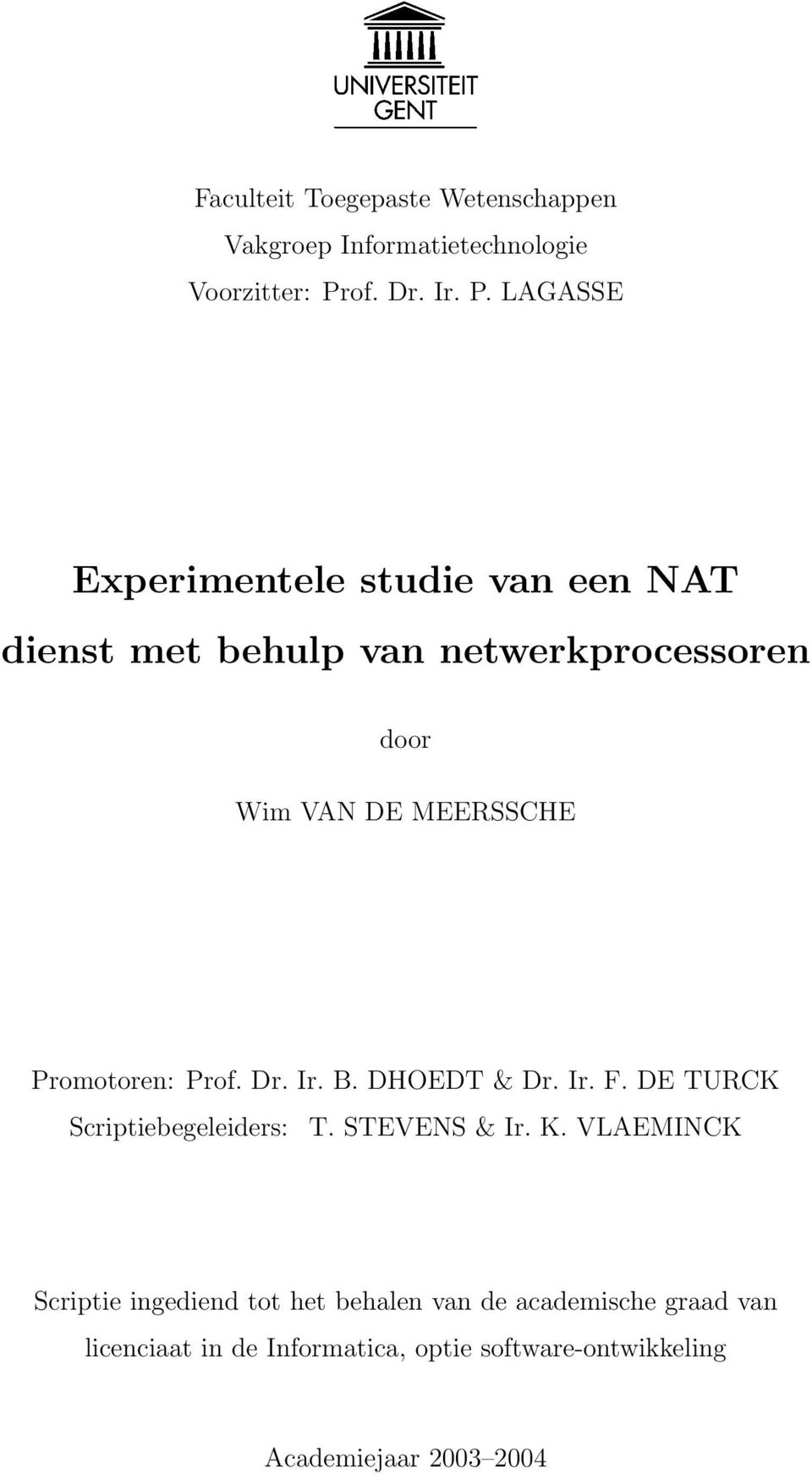 LAGASSE Experimentele studie van een NAT dienst met behulp van netwerkprocessoren door Wim VAN DE MEERSSCHE