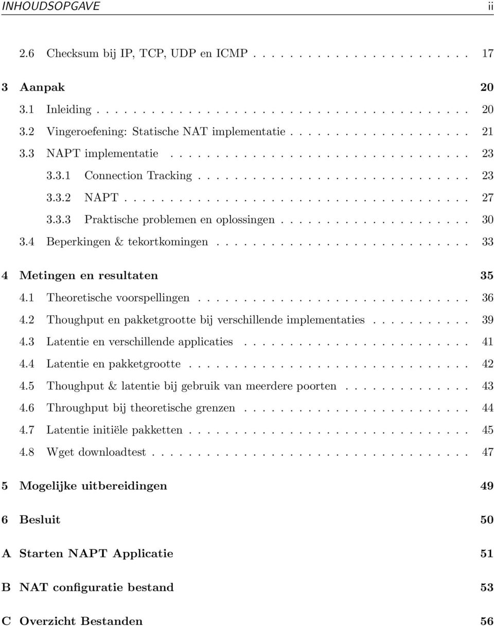 .................... 30 3.4 Beperkingen & tekortkomingen............................ 33 4 Metingen en resultaten 35 4.1 Theoretische voorspellingen.............................. 36 4.