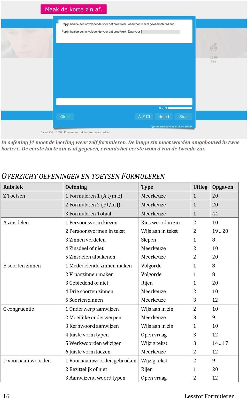 1 44 A zinsdelen 1 Persoonsvorm kiezen Kies woord in zin 2 10 2 Persoonsvormen in tekst Wijs aan in tekst 2 19.