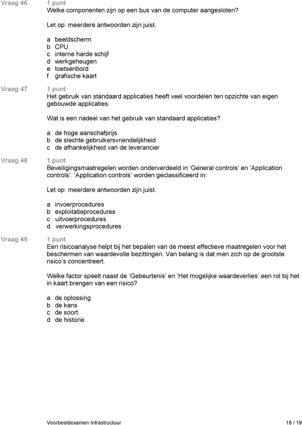 applicaties. Wat is een nadeel van het gebruik van standaard applicaties?