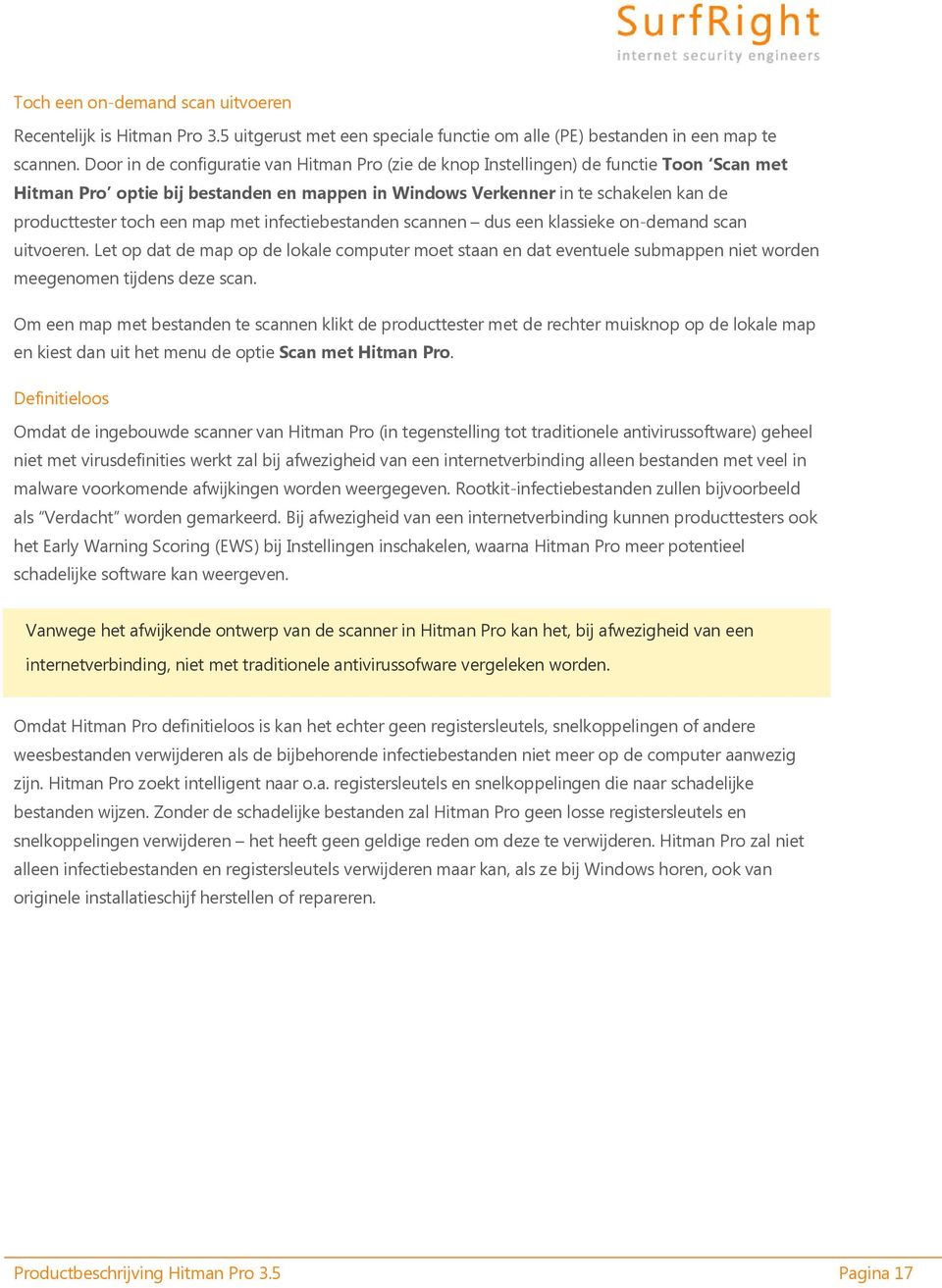 map met infectiebestanden scannen dus een klassieke on-demand scan uitvoeren. Let op dat de map op de lokale computer moet staan en dat eventuele submappen niet worden meegenomen tijdens deze scan.