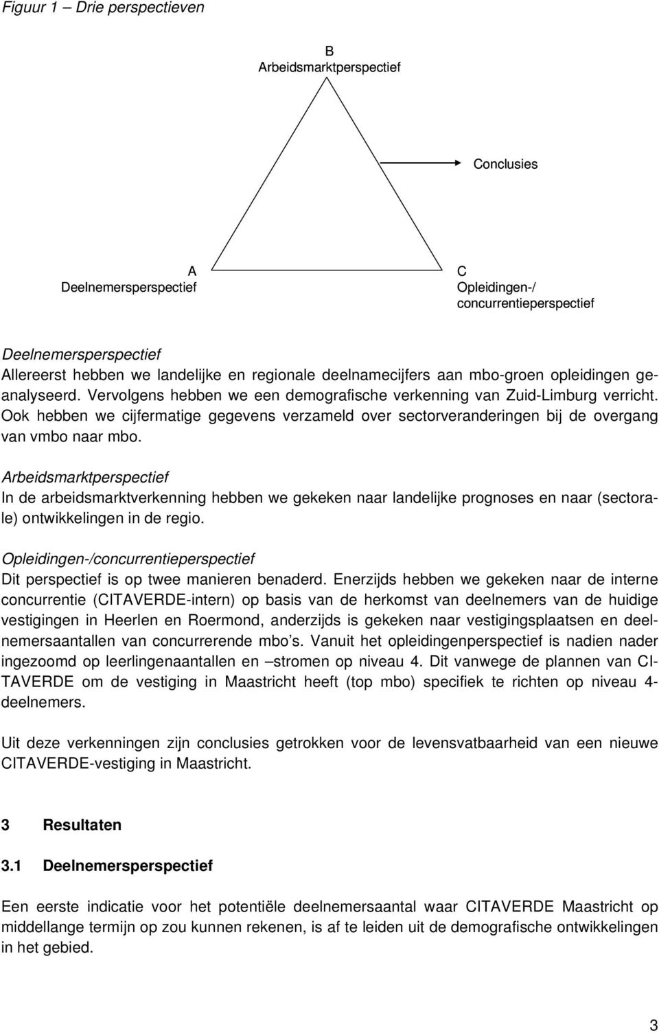 Ook hebben we cijfermatige gegevens verzameld over sectorveranderingen bij de overgang van vmbo naar mbo.