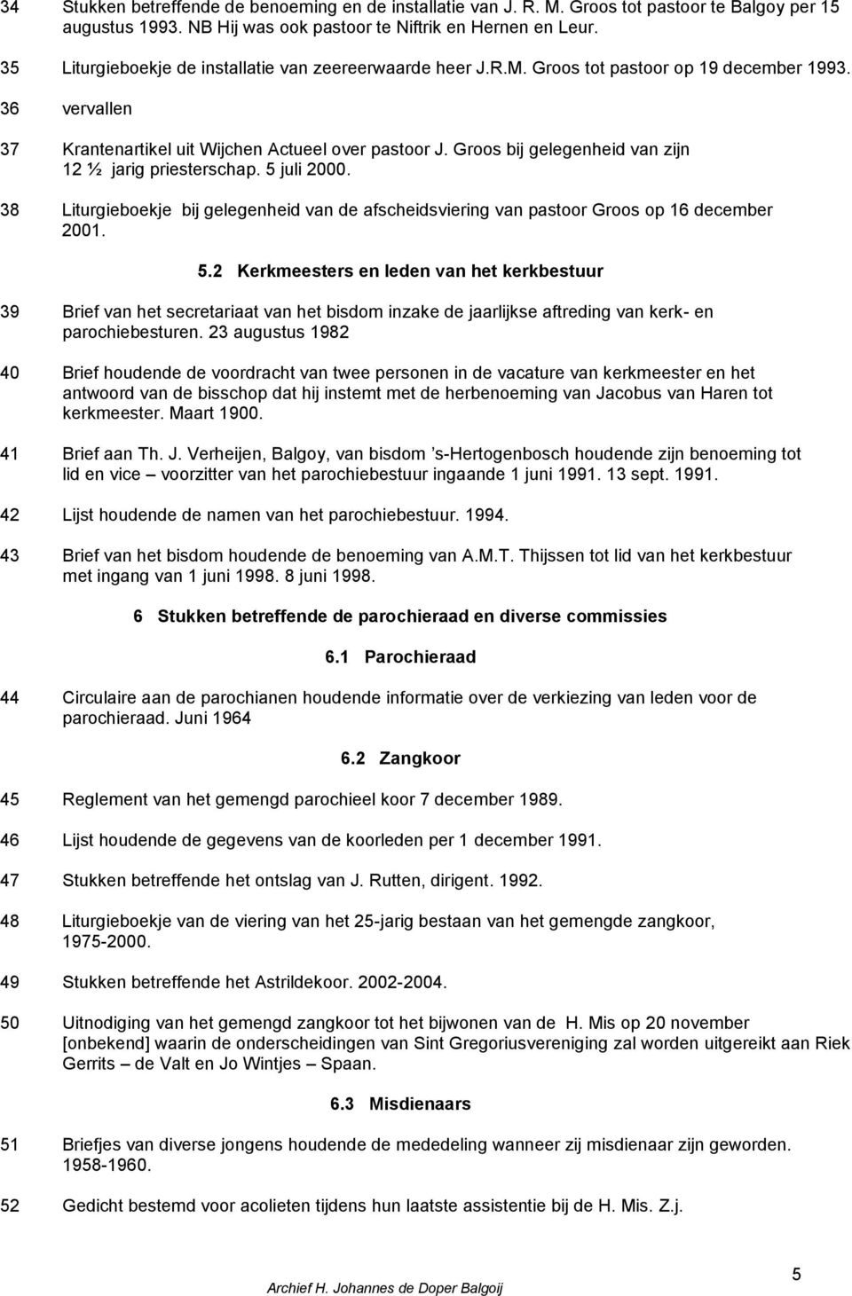 Groos bij gelegenheid van zijn 12 ½ jarig priesterschap. 5 