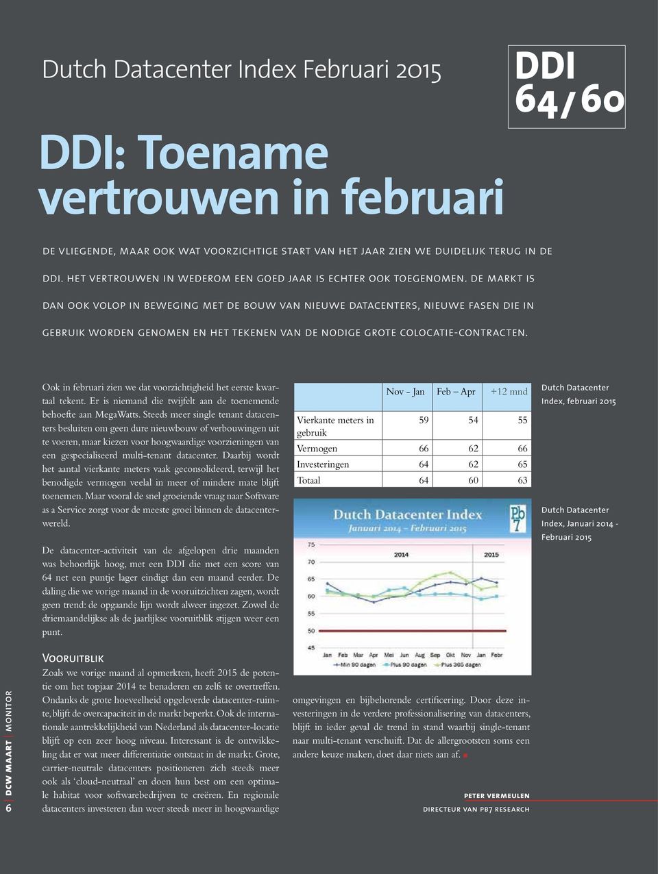 de markt is dan ook volop in beweging met de bouw van nieuwe datacenters, nieuwe fasen die in gebruik worden genomen en het tekenen van de nodige grote colocatie-contracten.