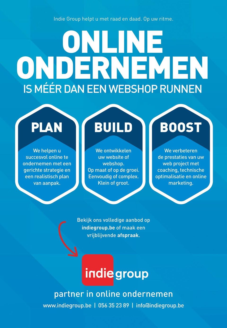 plan van aanpak. We ontwikkelen uw website of webshop. Op maat of op de groei. Eenvoudig of complex. Klein of groot.