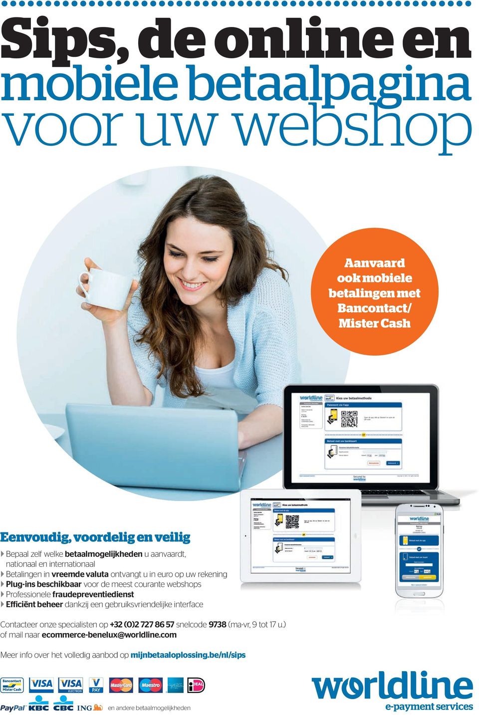 webshops Professionele fraudepreventiedienst Efficiënt beheer dankzij een gebruiksvriendelijke interface Contacteer onze specialisten op +32 (0)2 727 86 57 snelcode 9738