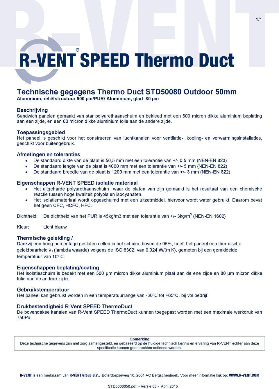 Het paneel is geschikt voor het construeren van luchtkanalen voor ventilatie-, koeling- en verwarmingsinstallaties, geschikt voor buitengebruik.