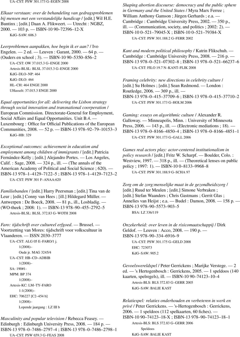 ISBN-10 90 5350 856 2 UA CST: OW 37.015.3 G ENGE 2000 Artesis-BLSL: BLSL 37.015.3 G ENGE 2000 KdG DLO NP: 464 KdG DLO: 464 HL CH: 464 ENGE 2000 UHasselt: 37.015.3 ENGE 2000 Equal opportunities for all: delivering the Lisbon strategy through social innovation and transnational coorperation / European Commission.