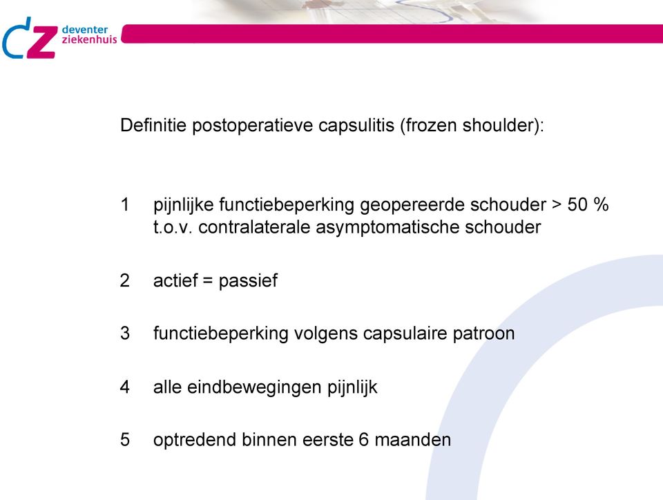 contralaterale asymptomatische schouder 2 actief = passief 3