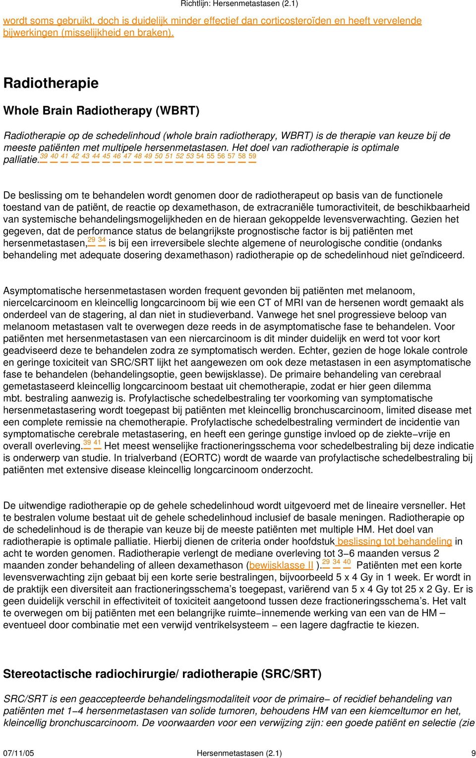 Het doel van radiotherapie is optimale 39 40 41 42 43 44 45 46 47 48 49 50 51 52 53 54 55 56 57 58 59 palliatie.