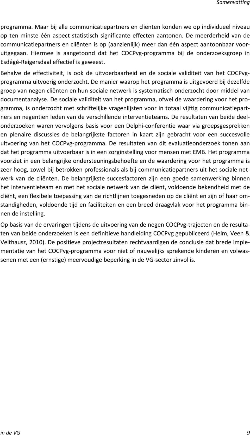 Hiermee is aangetoond dat het COCPvg-programma bij de onderzoeksgroep in Esdégé-Reigersdaal effectief is geweest.