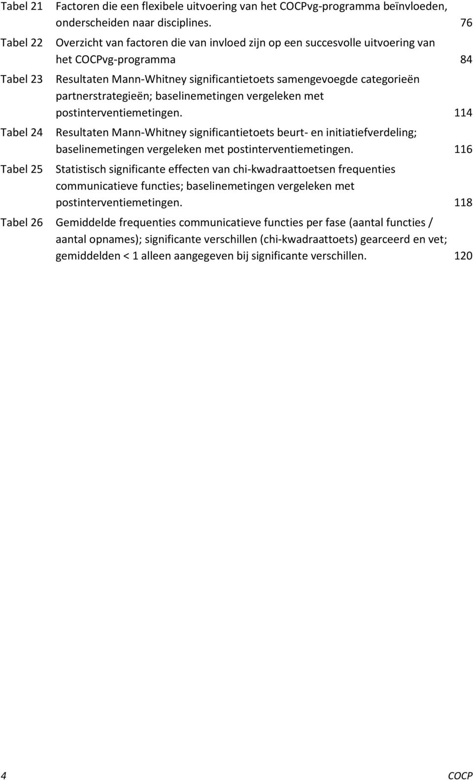 partnerstrategieën; baselinemetingen vergeleken met postinterventiemetingen.