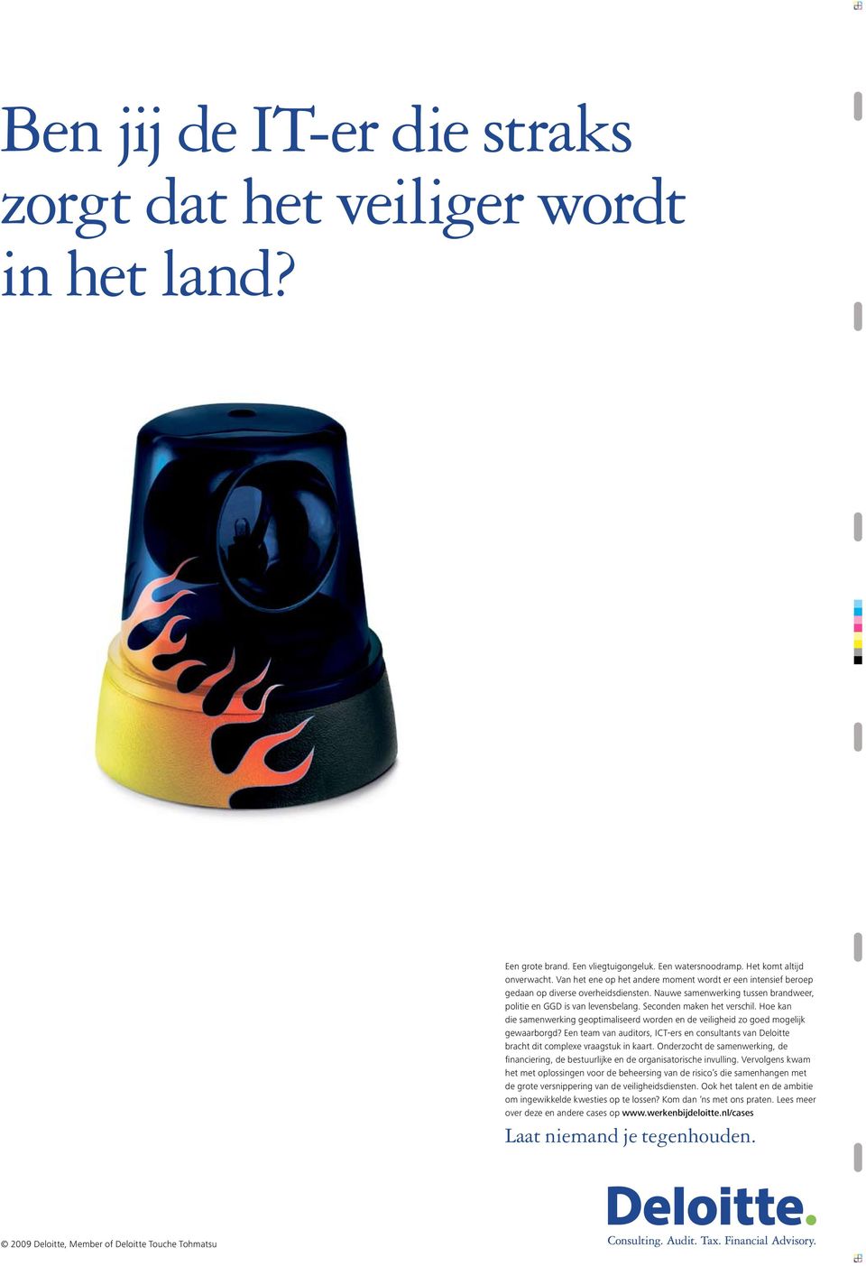 Seconden maken het verschil. Hoe kan die samenwerking geoptimaliseerd worden en de veiligheid zo goed mogelijk gewaarborgd?