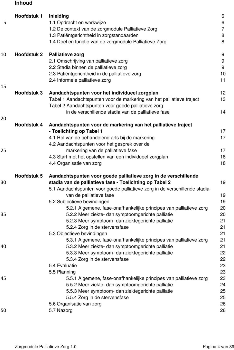 3 Patiëntgerichtheid in de palliatieve zorg 2.