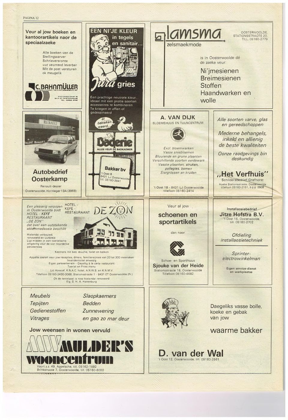 STATICh'JSSTRAAT 19 934 31 ET 05180_2S43 is in Oosterwoolde de' de zaeke veur: Ni 'jmesienen Breimesienen Stoffen Haandwarken en wolle A. VAN DIJK BLOEMEHUUS EN TUUNCENTRUM.UROp Excl.