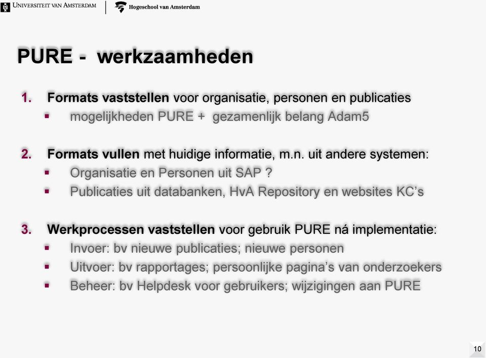 Formats vullen met huidige informatie, m.n. uit andere systemen: Organisatie en Personen uit SAP?