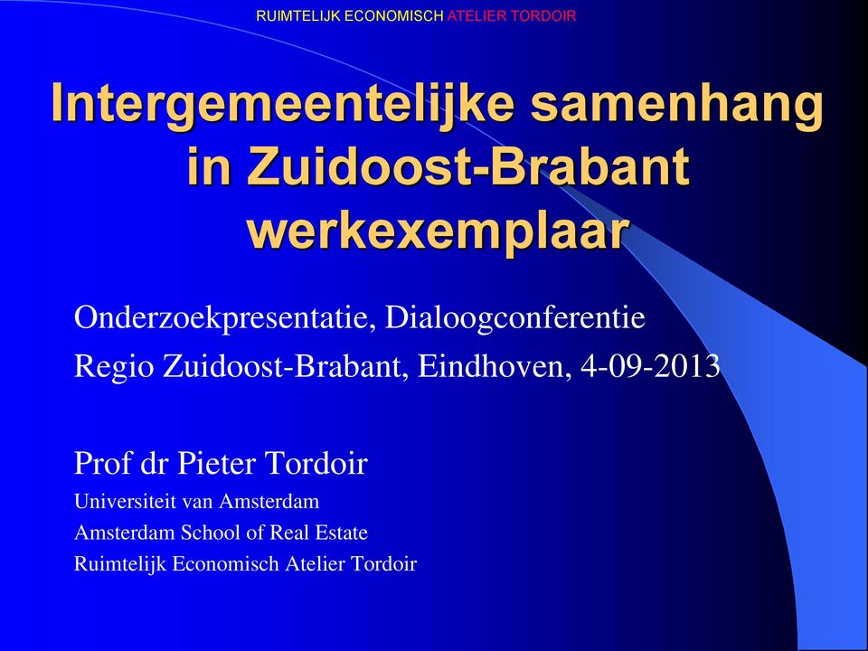 Regio Zuidoost-Brabant, Eindhoven, 4-09-2013 Prof dr Pieter Tordoir