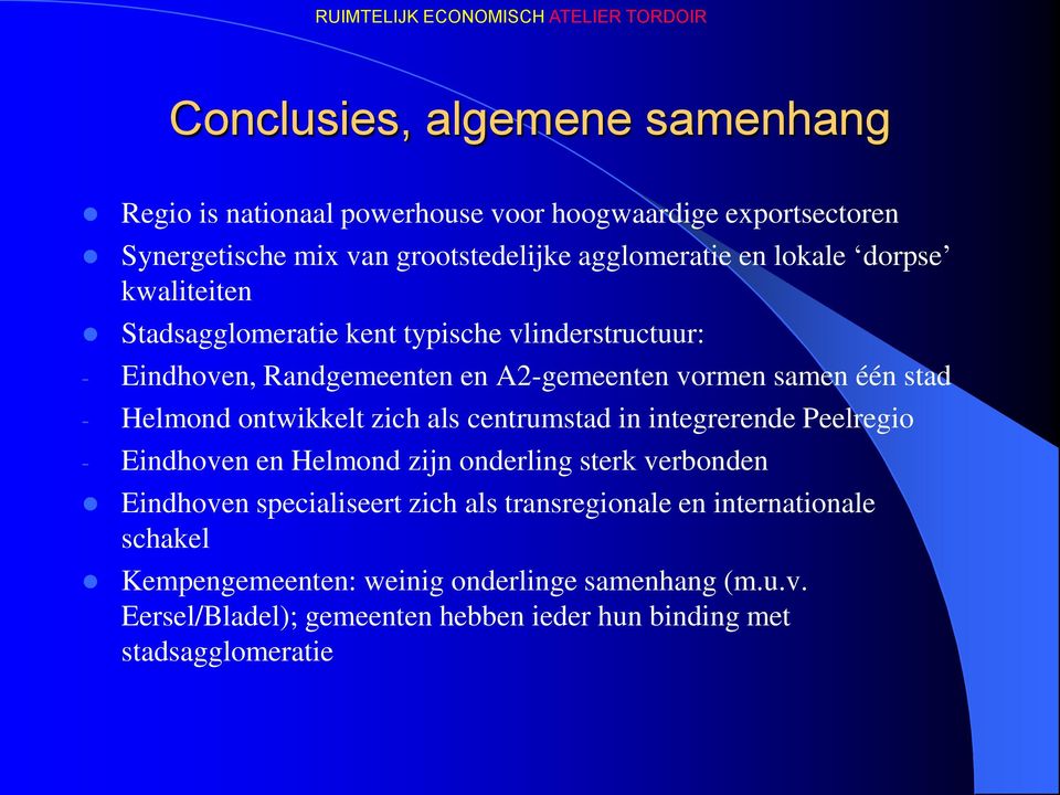 samen één stad - Helmond ontwikkelt zich als centrumstad in integrerende Peelregio - Eindhoven en Helmond zijn onderling sterk verbonden Eindhoven specialiseert