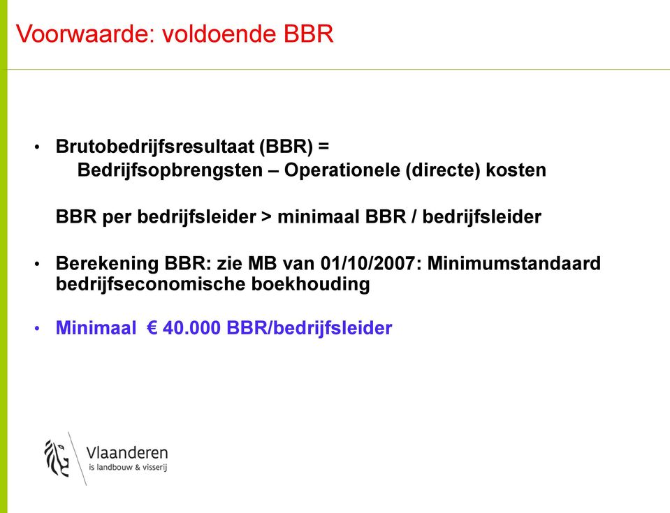 bedrijfsleider > minimaal BBR / bedrijfsleider Berekening BBR: zie MB