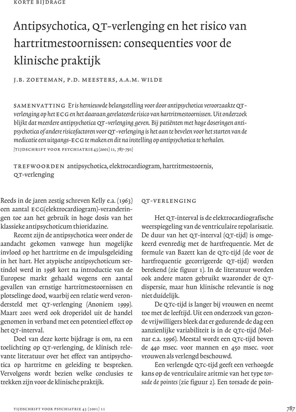 n, p.d. meesters, a.a.m. wilde samenvatting Er is hernieuwde belangstelling voor door antipsychotica veroorzaakte qtverlenging op het ecgen het daaraan gerelateerde risico van hartritmestoornissen.