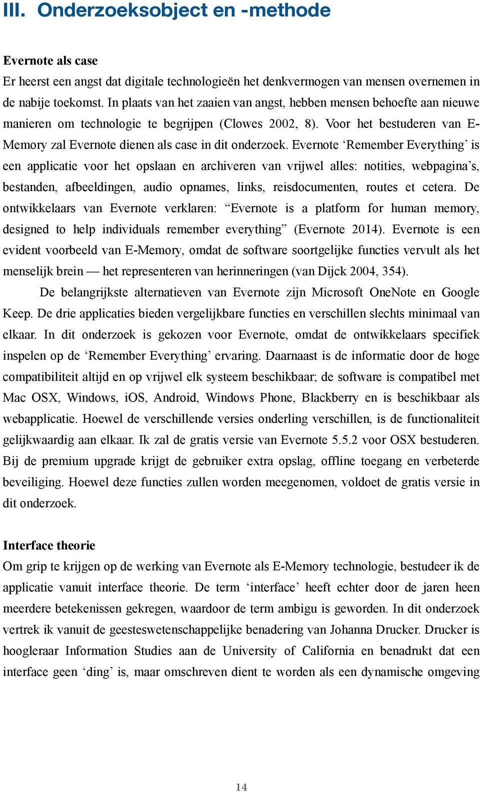 Voor het bestuderen van E- Memory zal Evernote dienen als case in dit onderzoek.