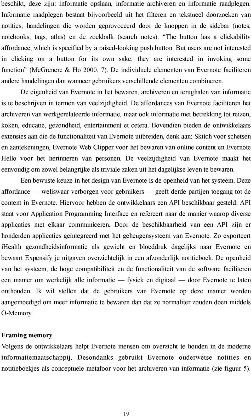 de zoekbalk (search notes). The button has a clickability affordance, which is specified by a raised-looking push button.