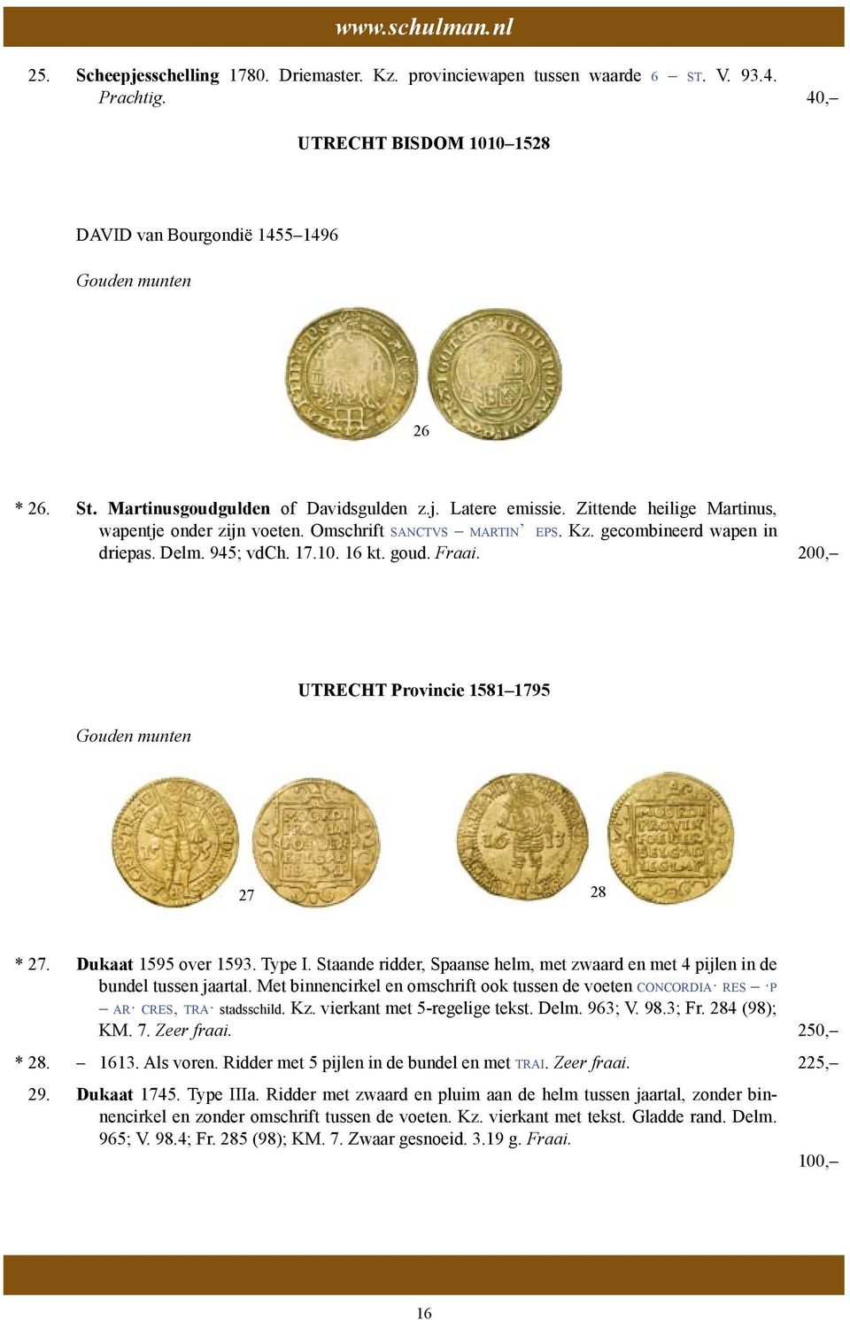 945; vdch. 17.10. 16 kt. goud. Fraai. 200, Gouden munten UTRECHT Provincie 1581 1795 27 28 * 27. Dukaat 1595 over 1593. Type I.