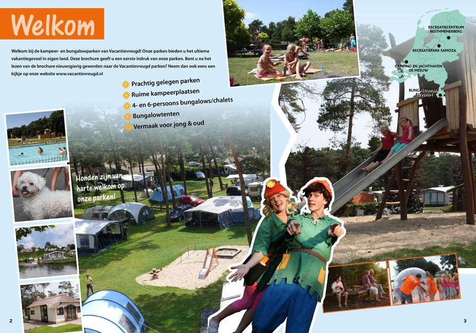 Bent u na het lezen van de brochure nieuwsgierig geworden naar de Vacantievreugd parken? Neem dan ook eens een kijkje op onze website www.vacantievreugd.