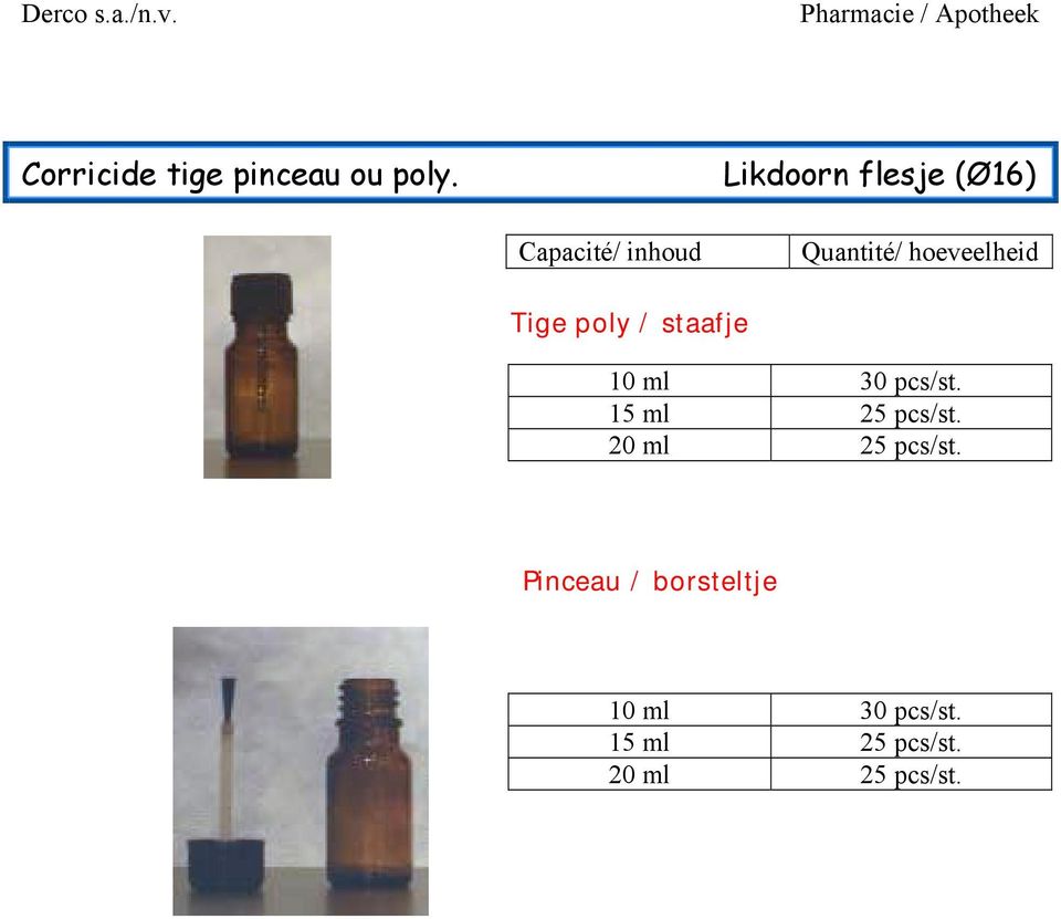 hoeveelheid Tige poly / staafje 10 ml 30 pcs/st.