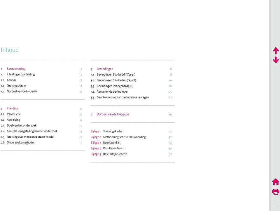 1 Introductie 4 2.2 Aanleiding 4 2.3 Doel van het onderzoek 5 2.4 Centrale vraagstelling van het onderzoek 5 2.5 Toetsingskader en conceptueel model 5 2.