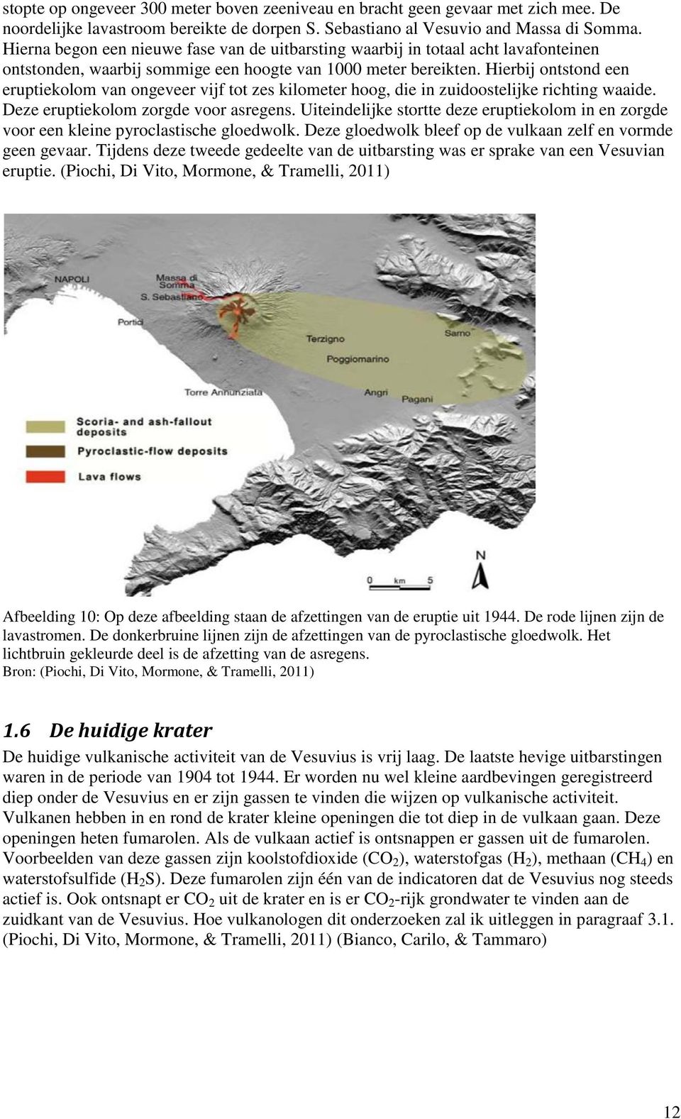 Hierbij ontstond een eruptiekolom van ongeveer vijf tot zes kilometer hoog, die in zuidoostelijke richting waaide. Deze eruptiekolom zorgde voor asregens.