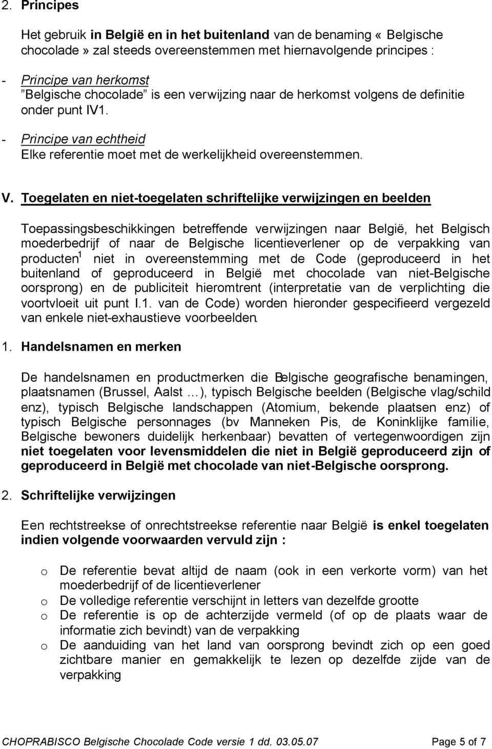 Toegelaten en niet-toegelaten schriftelijke verwijzingen en beelden Toepassingsbeschikkingen betreffende verwijzingen naar België, het Belgisch moederbedrijf of naar de Belgische licentieverlener op