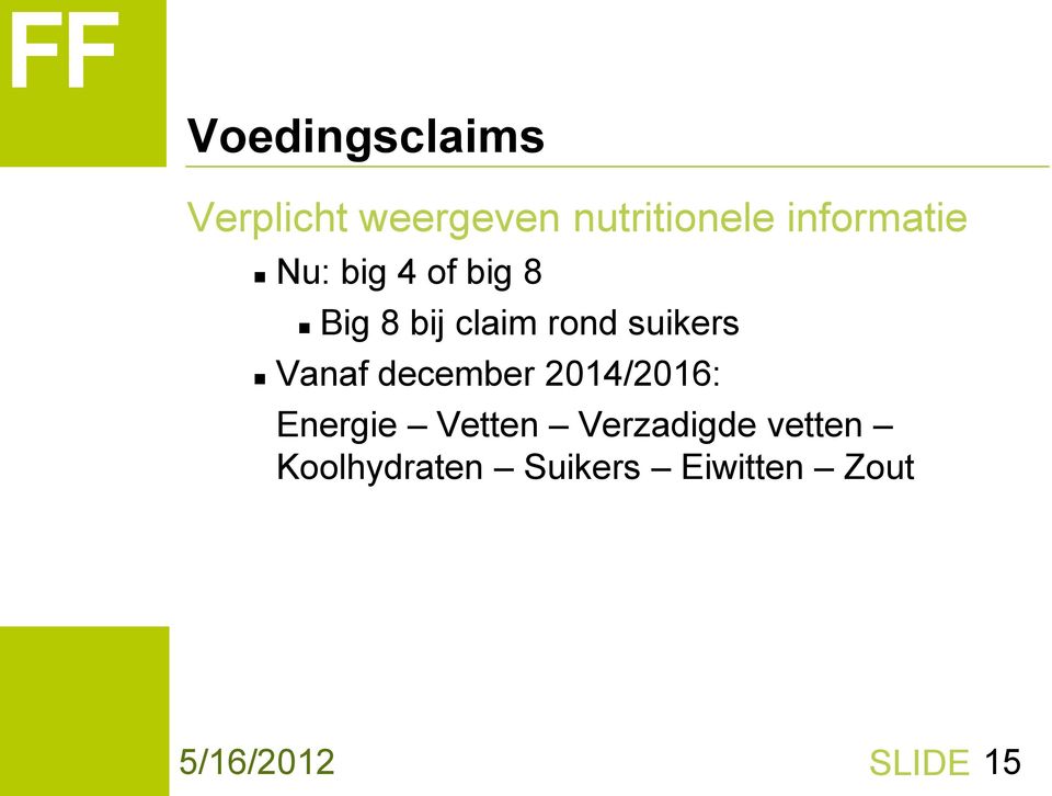 suikers Vanaf december 2014/2016: Energie Vetten