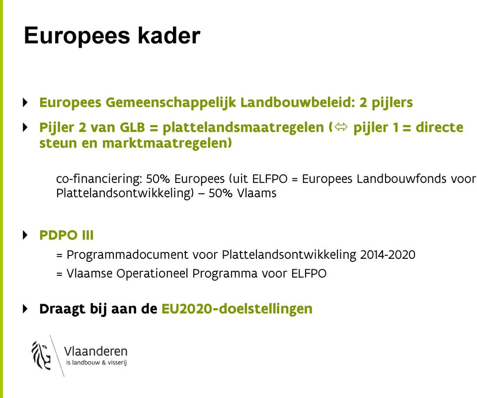 (uit ELFPO = Europees Landbouwfonds voor Plattelandsontwikkeling) 50% Vlaams PDPO III =