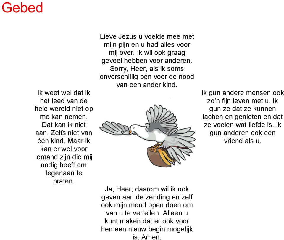 Ik wil ook graag gevoel hebben voor anderen. Sorry, Heer, als ik soms onverschillig ben voor de nood van een ander kind.